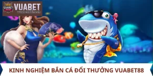 kinh nghiệm bắn cá đổi thưởng